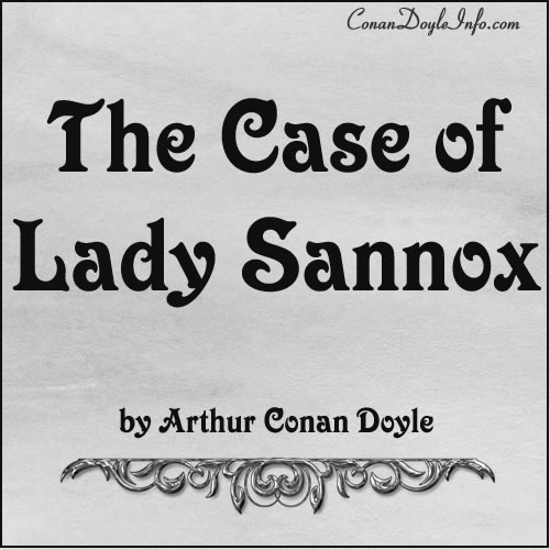 The Case of Lady Sannox Quotes by Sir Arthur Conan Doyle